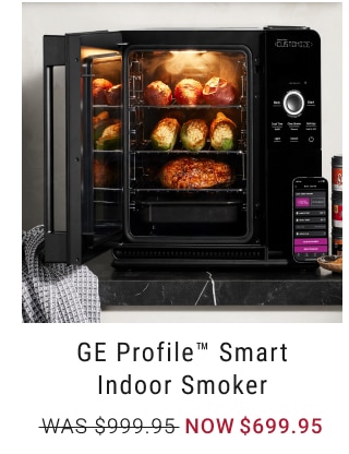 GE Profile™ Smart Indoor Smoker NOW $699.95