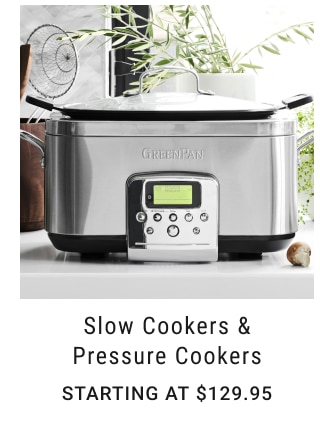 slow cookers & pressure cookers Starting at $129.95