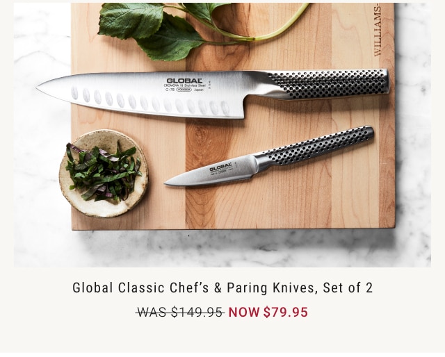 Global Classic Chef’s & Paring Knives, Set of 2 NOW $79.95