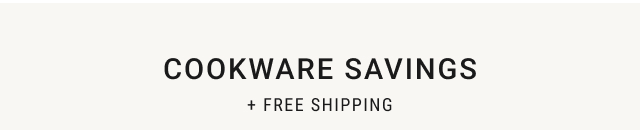 COOKWARE SAVINGS + FREE SHIPPING