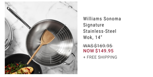 Williams Sonoma Signature Stainless-Steel Wok, 14" NOW $149.95 + FREE SHIPPING