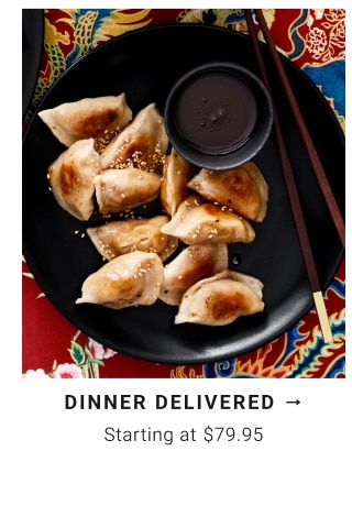 Dinner Delivered Starting at $79.95