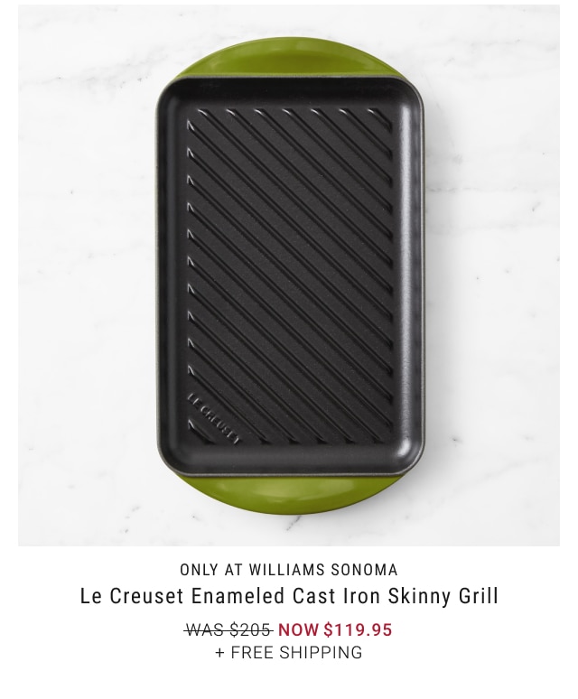 only at Williams Sonoma - Le Creuset Enameled Cast Iron Skinny Grill NOW $119.95 + free shipping