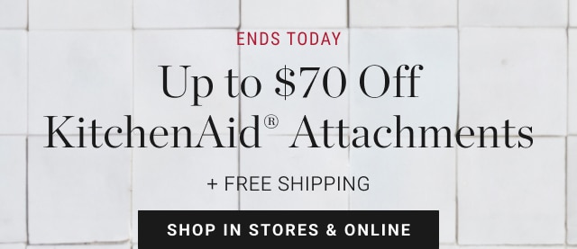 Up to $70 Off KitchenAid® Attachments + Free Shipping - Shop In Stores & Online