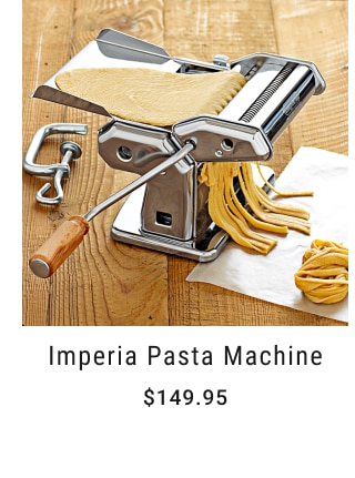 Imperia Pasta Machine - $149.95