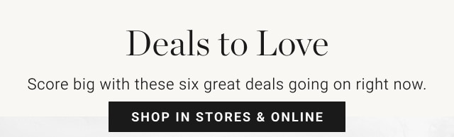 Deals to Love - shop in stores & online