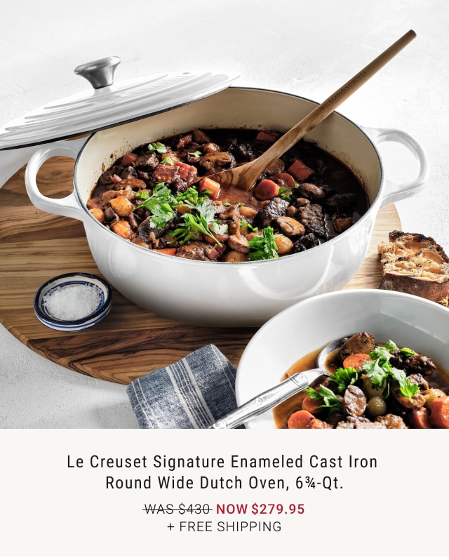 Le Creuset Signature Enameled Cast Iron  Round Wide Dutch Oven, 6¾-Qt. NOW $279.95 + free shipping