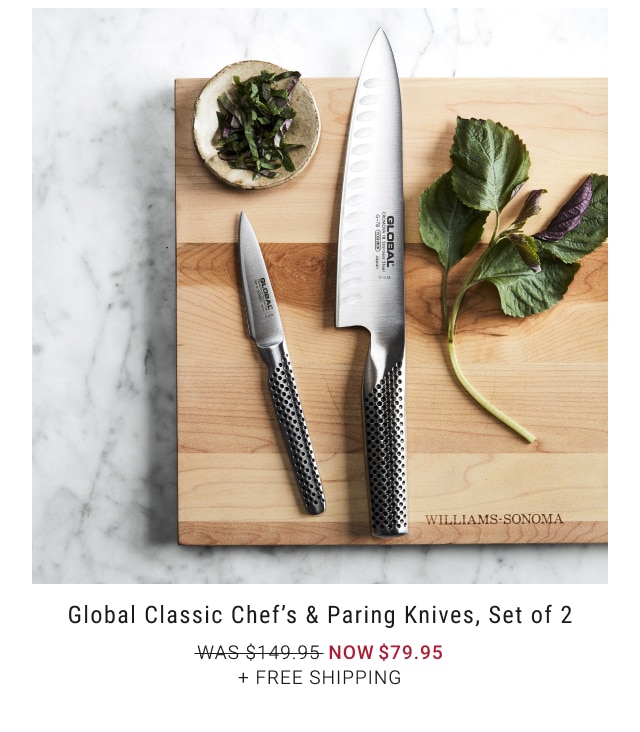 Global Classic Chef’s & Paring Knives, Set of 2 NOW $79.95 + free shipping