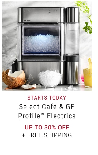 Starts Today - Select Café & GE Profile™ Electrics Up to 30% Off + Free Shipping