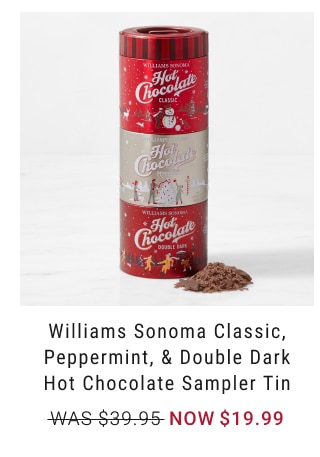 Williams Sonoma Classic, Peppermint, & Double Dark Hot Chocolate Sampler Tin NOW $19.99