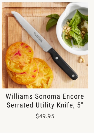 Williams Sonoma Encore Serrated Utility Knife, 5" $49.95