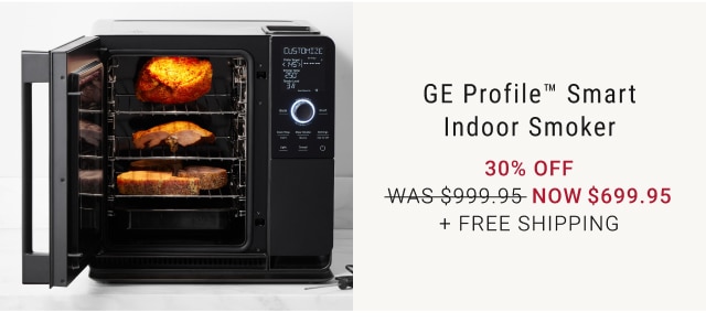 GE Profile™ Smart Indoor Smoker 30% off NOW $699.95 + FREE SHIPPING