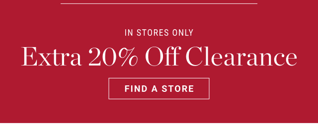 In stores only - up to 20% off clearance - find a store