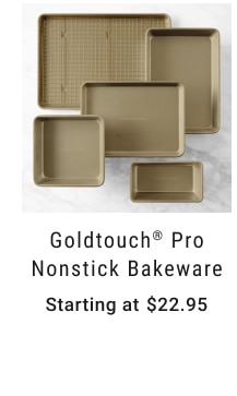 Goldtouch® Pro Nonstick Bakeware Starting at $22.95