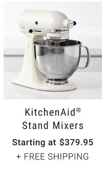 KitchenAid® Stand Mixers Starting at $379.95 + FREE SHIPPING