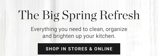 The Big Spring Refresh - shop in stores & online