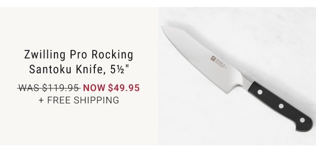 Zwilling Pro Rocking Santoku Knife, 5½" NOW $49.95 + FREE SHIPPING