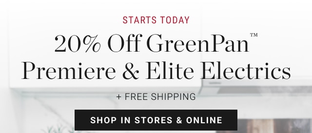 Starts Today 20% Off GreenPan™️ Premiere & Elite Electrics - shop in stores & online