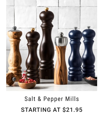 Salt & Pepper Mills - Starting at $21.95