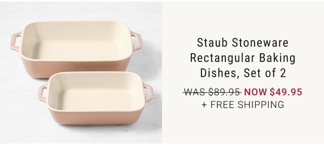 Staub Stoneware Rectangular Baking Dishes, Set of 2 NOW $49.95 + FREE SHIPPING