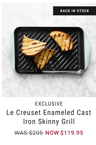 exclusive - Le Creuset Enameled Cast Iron Skinny Grill NOW $119.95