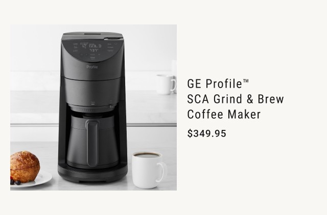 GE profile&rade; sca grind & brew coffee maker - $349.95