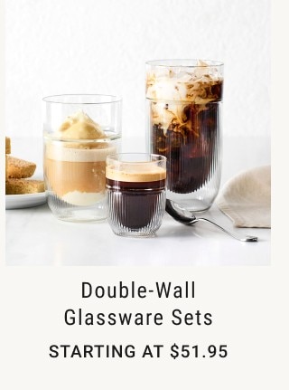 double-wall glassware sets - starting at $51.95