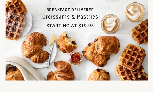 breakfast delivered - croissants & pastries - starting at $19.95