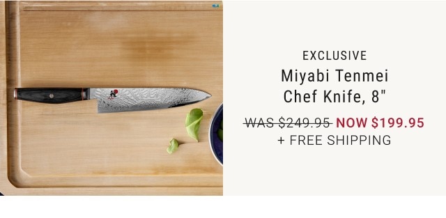 exclusive - miyabi tenmei chef knife, 8” - was $249.95 - now $199.95 + free shipping