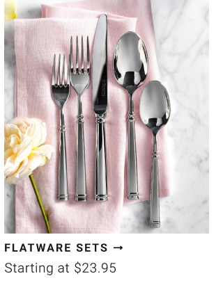 Flatware Sets - Starting at $23.95