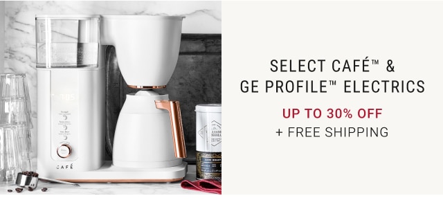 Select Café™ & GE Profile™ Electrics - Up to 30% off + FREE SHIPPING