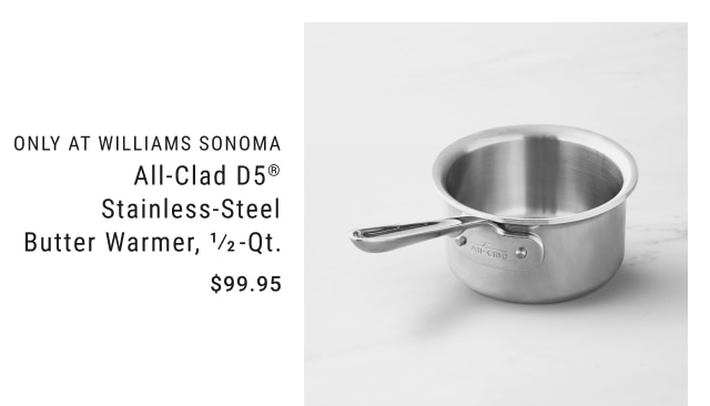 only at williams sonoma - all-clad dg® stainless-steel butter warmer, 1/2-qt. $99.95