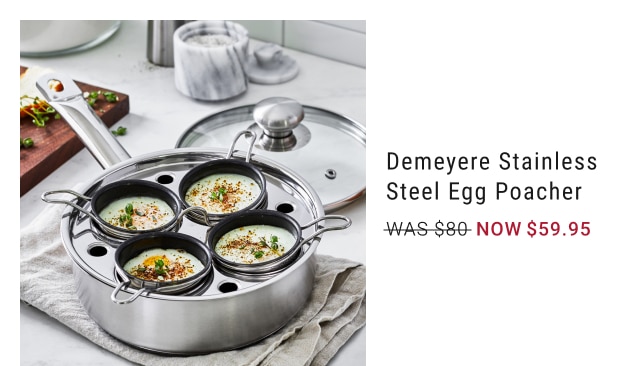 demeyere stainless steel egg poacher - was $80 - now $59.95