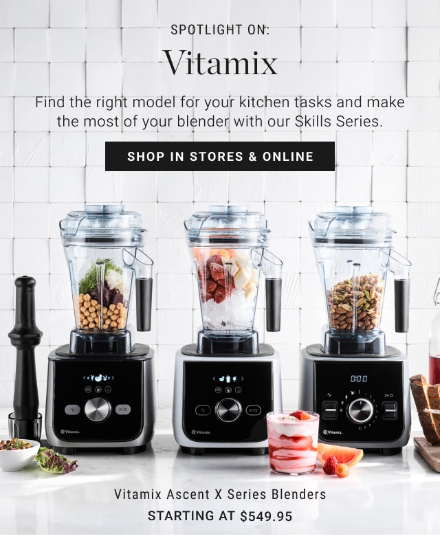 Vitamix - shop in stores & online Vitamix Ascent X Series Blenders - Starting at $549.95