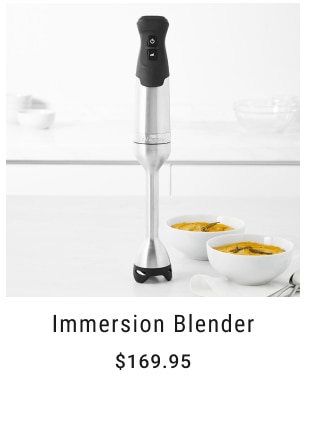 Immersion Blender - $169.95