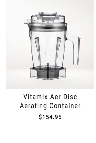 Vitamix Aer Disc Aerating Container - $154.95