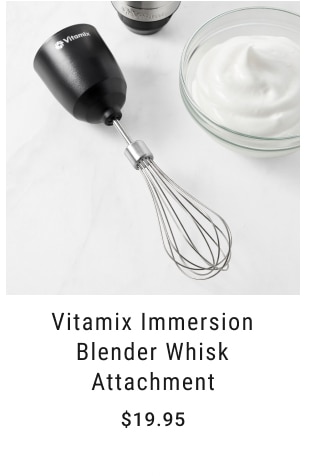 Vitamix Immersion Blender Whisk Attachment - $19.95