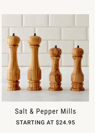 Salt & Pepper Mills - Starting at $24.95