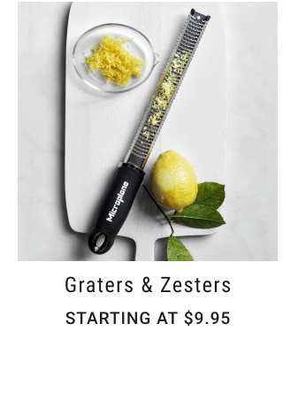 Graters & Zesters - Starting at $9.95