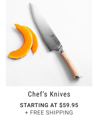 Chef’s Knives - Starting at $59.95 + Free Shipping