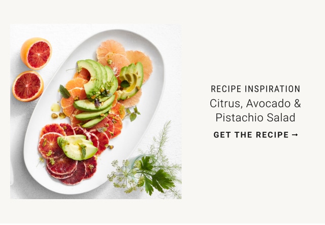 RECIPE INSPIRATION - Citrus, Avocado & Pistachio Salad - GET THE RECIPE