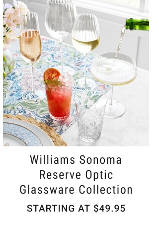 Williams Sonoma Reserve Optic Glassware Collection - Starting at $49.95