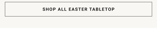 SHOP ALL EASTER TABLETOP