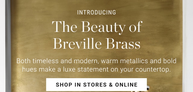 The Beauty of Breville Brass - shop in stores & online