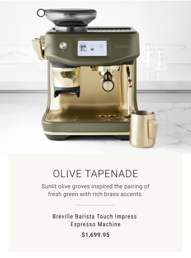 olive tapenade - Breville Barista Touch Impress Espresso Machine - $1,699.95