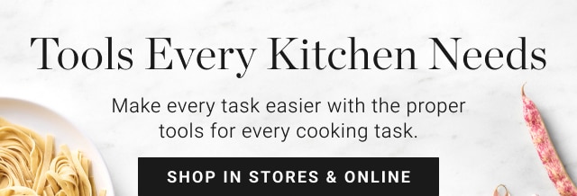 Tools Every Kitchen Needs - shop in stores & online