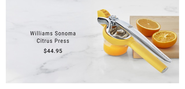 Williams Sonoma Citrus Press - $44.95