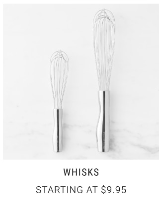 Whisks Starting at $9.95