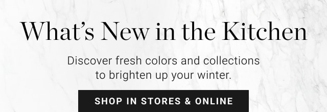 What's New in the Kitchen - Shop In Stores & Online