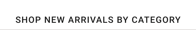 Shop New Arrivals By Category
